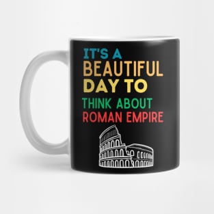 It's A Beautiful Day To Think About Roman Empire Funny Ancient Roman history Tee, and the Roman Empire Mug